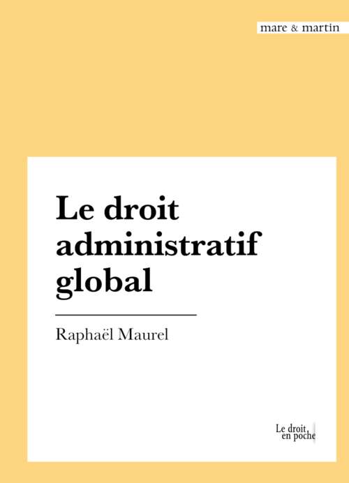 Photo de l'article : Parution - R. Maurel, Le droit administratif global (Mare & Martin, coll. Le droit en poche)