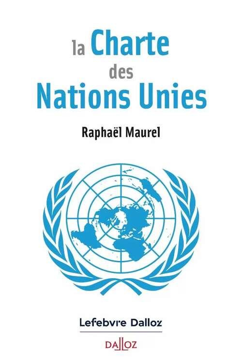 Photo de l'article : Parution - R. Maurel, La Charte des Nations Unies (Dalloz, coll. À savoir)